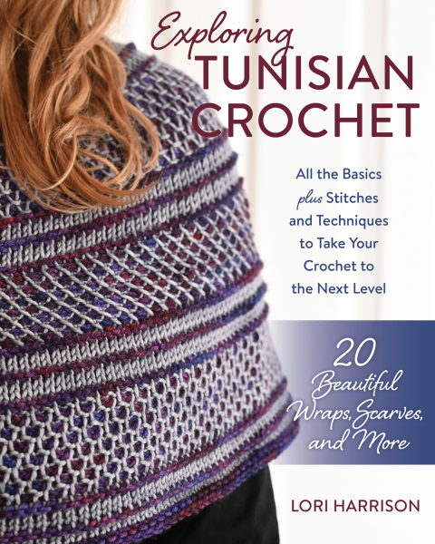 Exploring Tunisian Crochet: All the Basics plus Stitches and Techniques to Take Your Crochet to the Next Level; 20 Beautiful Wraps, Scarves, and More - FULL INSTANT DOWNLOAD | PDF DOCX EPUB