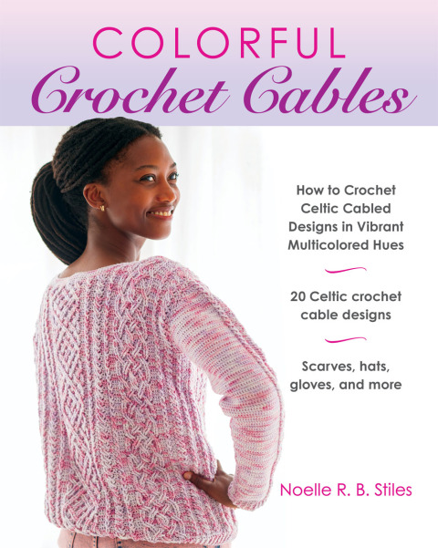 Colorful Crochet Cables: How to Crochet Celtic Cabled Designs in Vibrant Multicolored Hues - FULL INSTANT DOWNLOAD | PDF DOCX EPUB