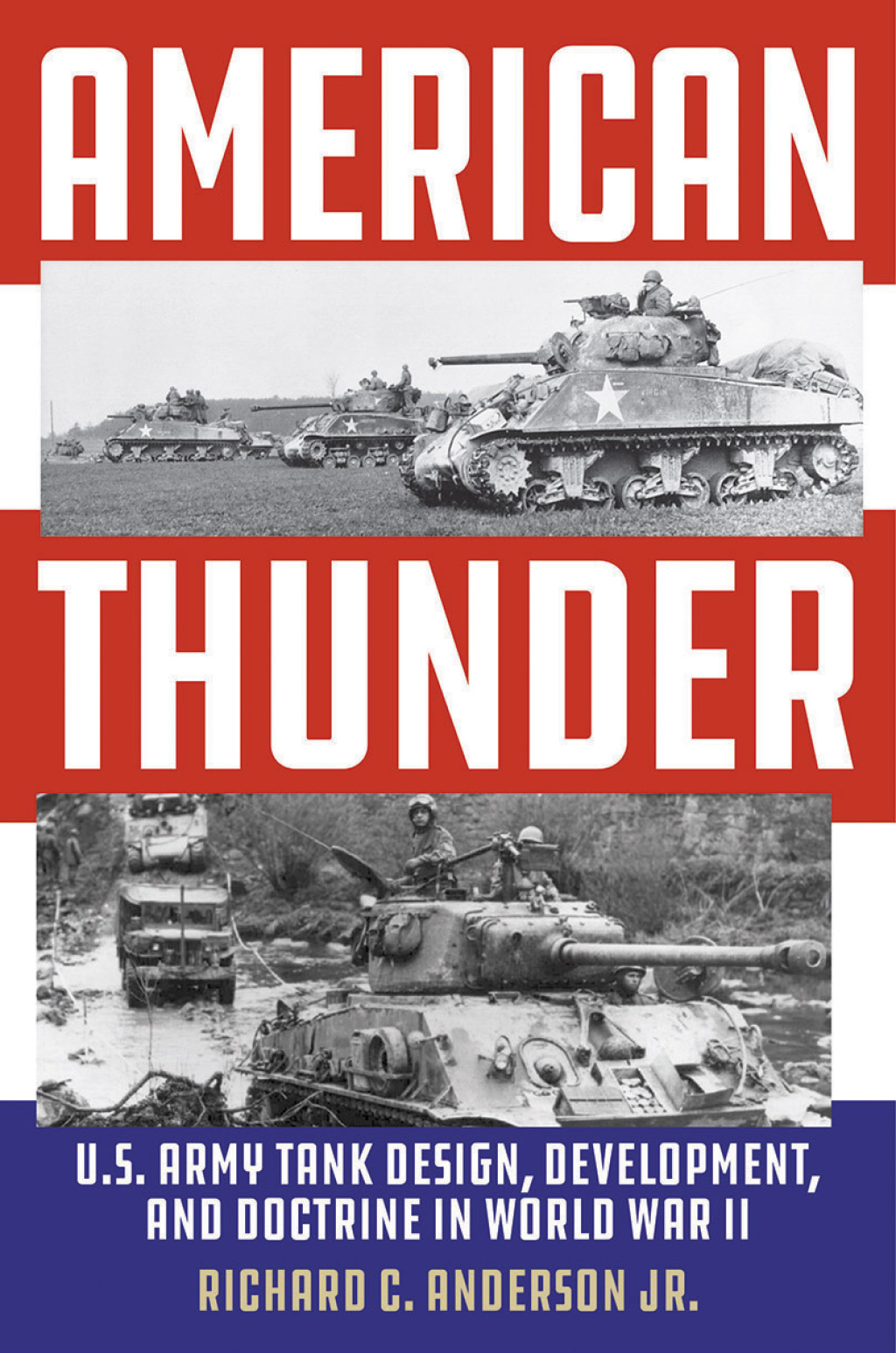 American Thunder U.S. Army Tank Design, Development, and Doctrine in World War II