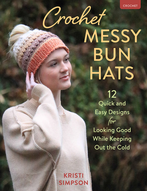 Crochet Messy Bun Hats: 12 Quick and Easy Designs for Looking Good While Keeping Out the Cold - FULL INSTANT DOWNLOAD | PDF DOCX EPUB