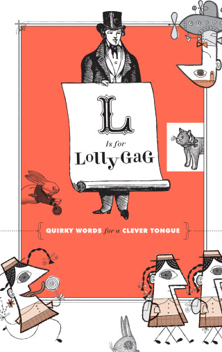 Omslagafbeelding: L Is for Lollygag 9780811860215