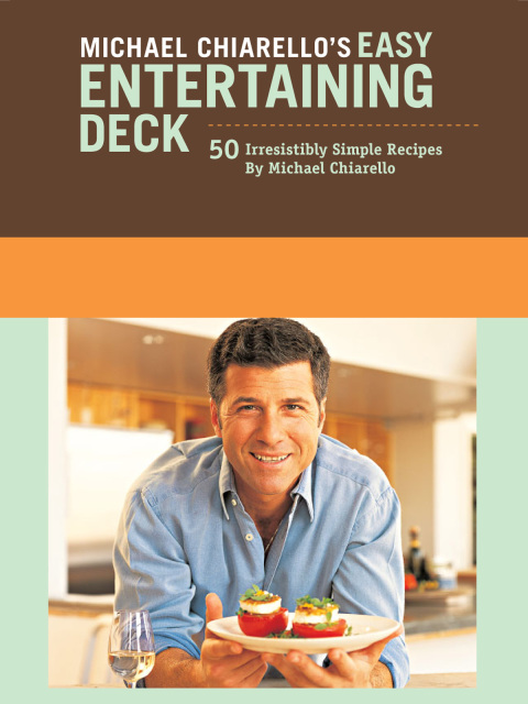 Michael Chiarello's Easy Entertaining Deck: 50 Irresistibly Simple Recipes - FULL INSTANT DOWNLOAD | PDF DOCX EPUB