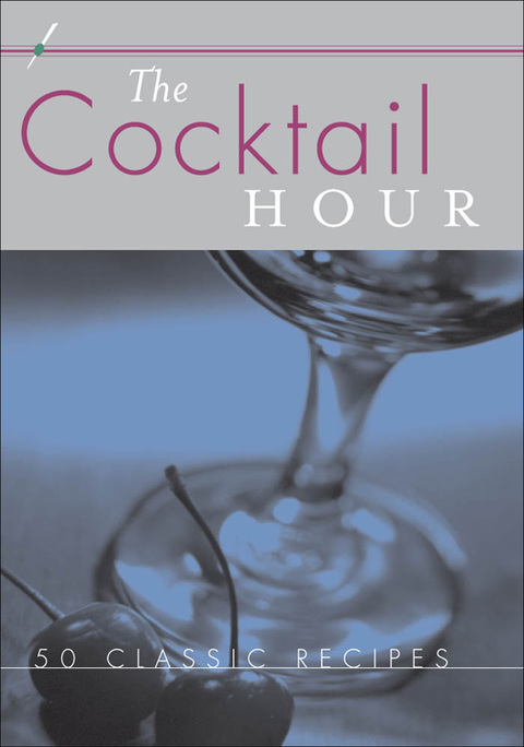 The Cocktail Hour: Reference to Go: 50 Classic Recipes - FULL INSTANT DOWNLOAD | PDF DOCX EPUB