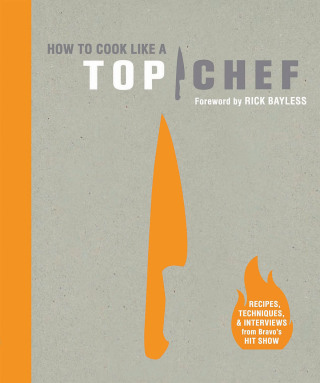 Imagen de portada: How to Cook Like a Top Chef 9780811874861