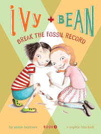 Cover image: Ivy and Bean Break the Fossil Record 9780811862509