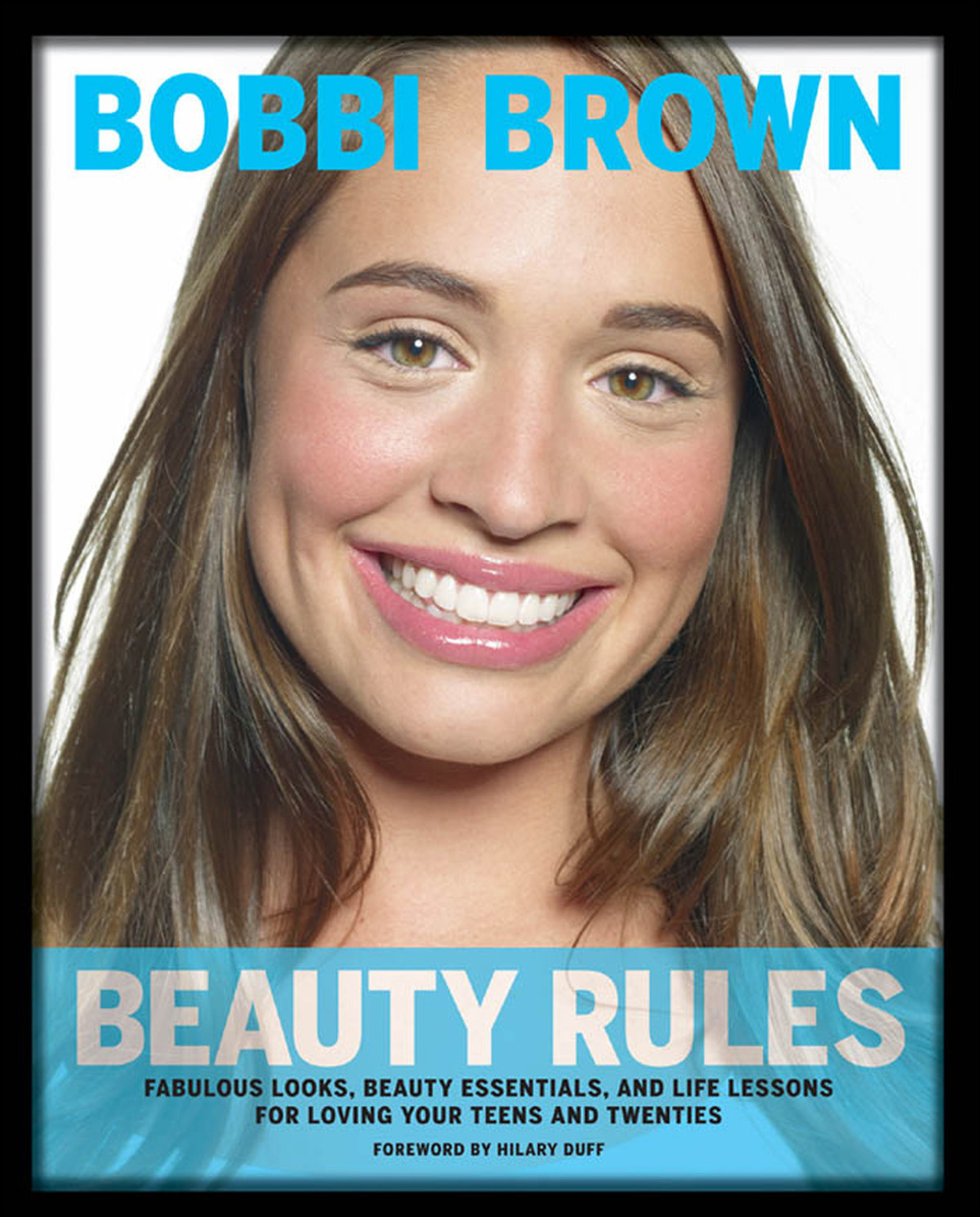 Bobbi Brown Beauty Rules Fabulous Looks, Beauty Essentials, and Life Lessons