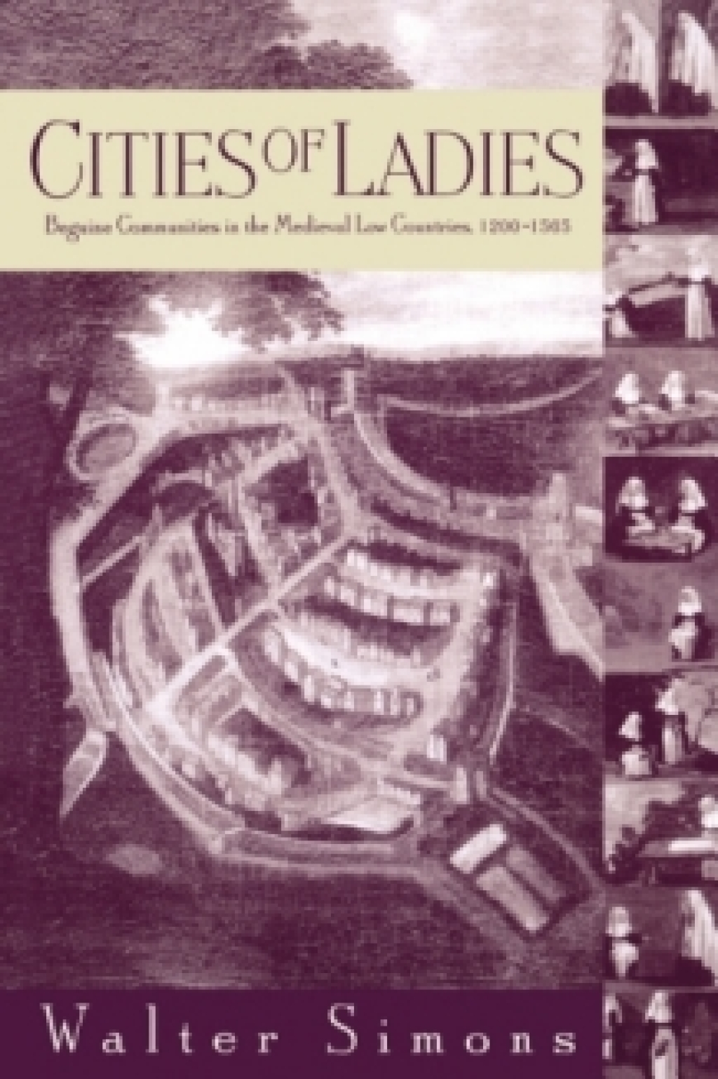 Cities of Ladies Beguine Communities in the Medieval Low Countries, 12-1565