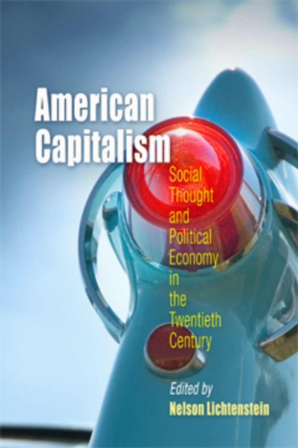 American Capitalism Social Thought and Political Economy in the Twentieth Century