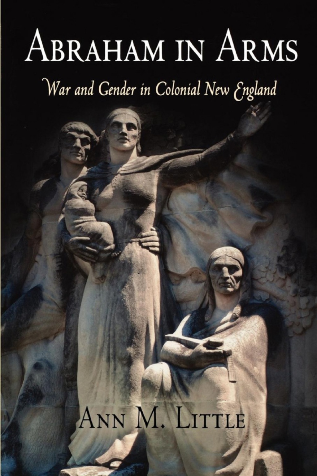 Abraham in Arms War and Gender in Colonial New England