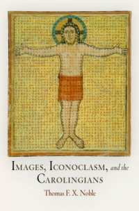 表紙画像: Images, Iconoclasm, and the Carolingians 9780812222562