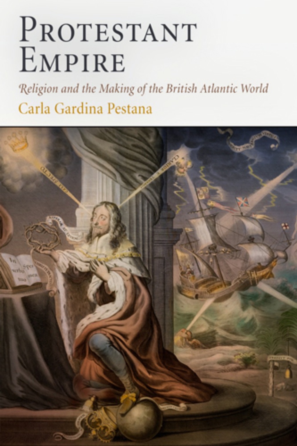 Protestant Empire Religion and the Making of the British Atlantic World
