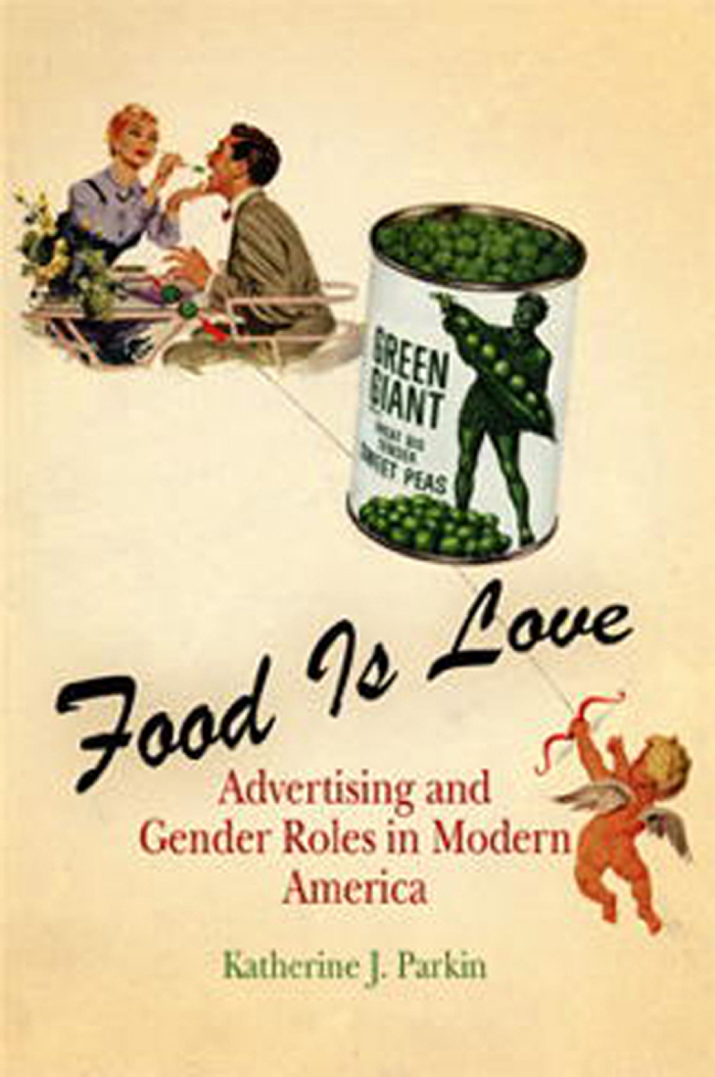 Food Is Love Advertising and Gender Roles in Modern America