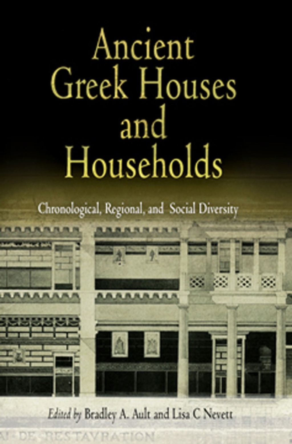 Ancient Greek Houses and Households Chronological, Regional, and Social Diversity