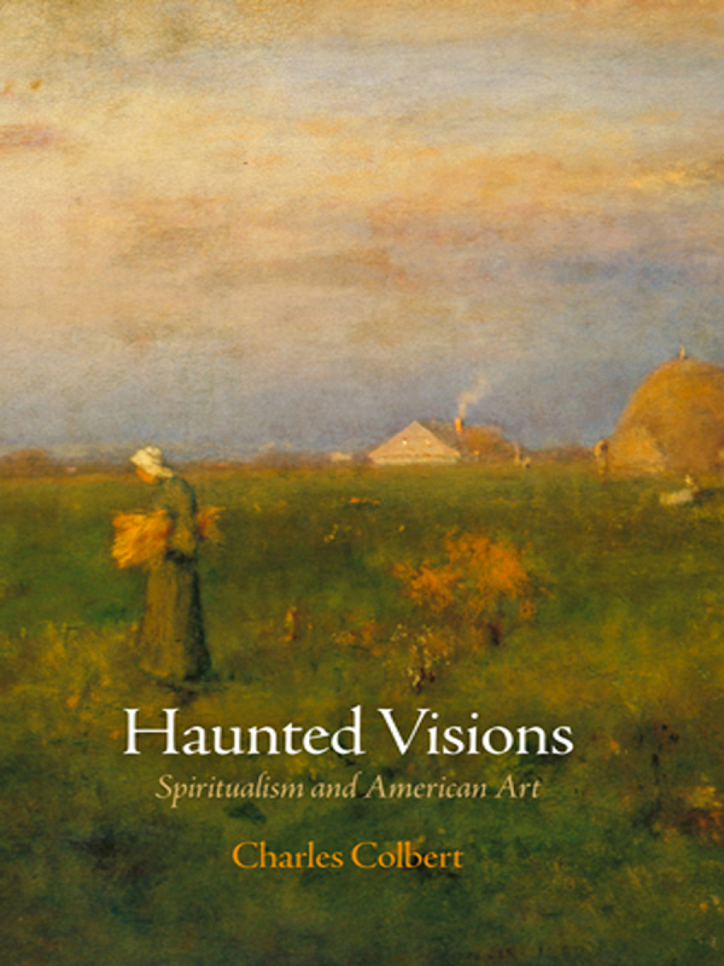 Haunted Visions Spiritualism and American Art