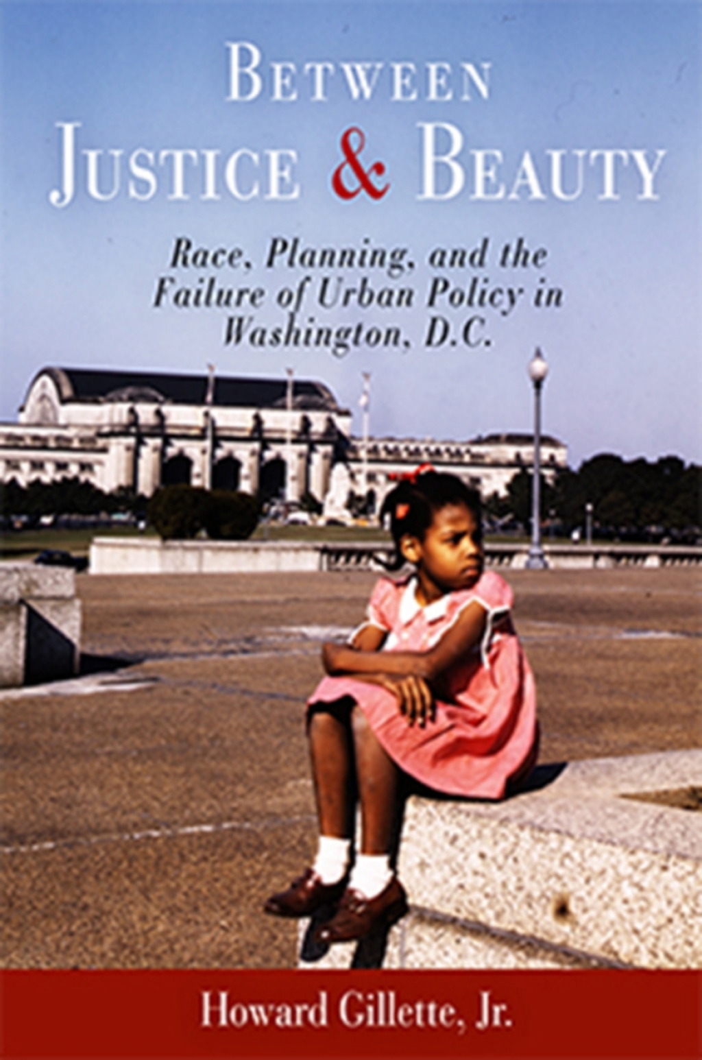 Between Justice and Beauty Race, Planning, and the Failure of Urban Policy in Washington, D.C.