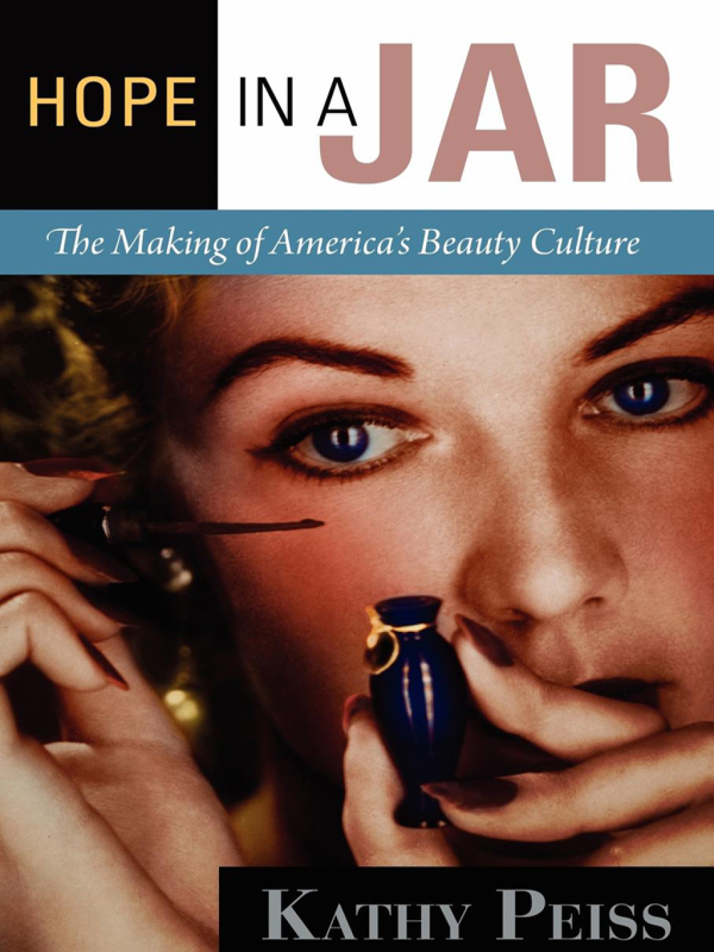Hope in a Jar The Making of America’s Beauty Culture