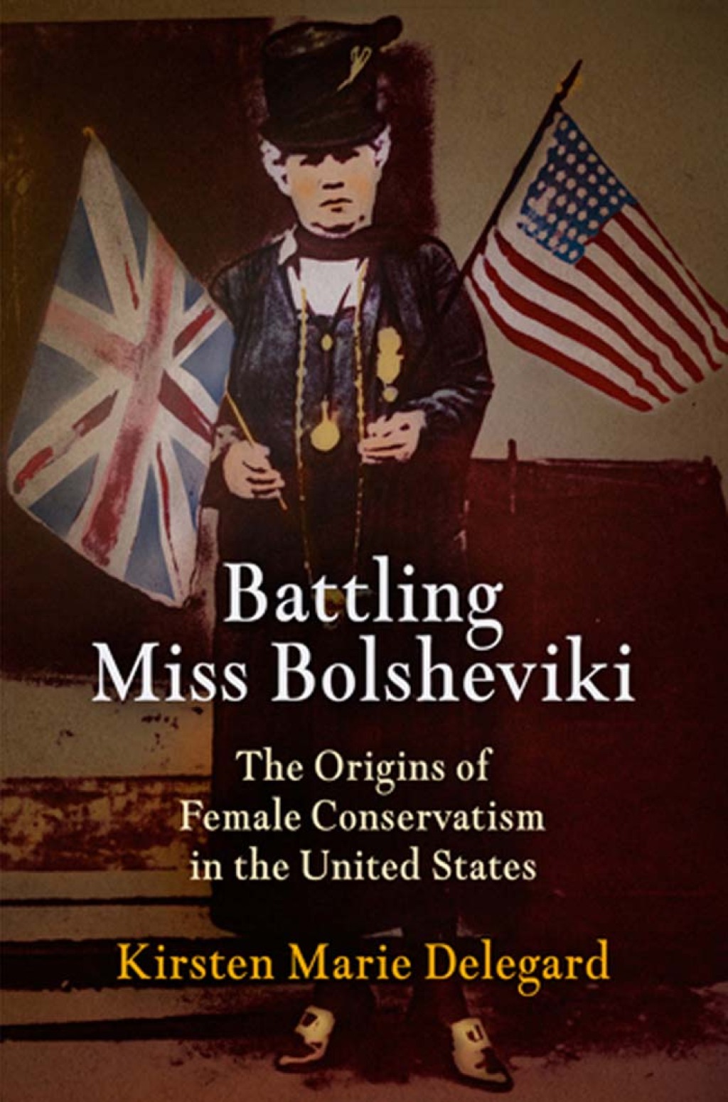 Battling Miss Bolsheviki The Origins of Female Conservatism in the United States