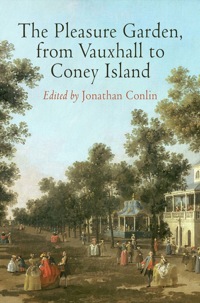 Cover image: The Pleasure Garden, from Vauxhall to Coney Island 9780812244380