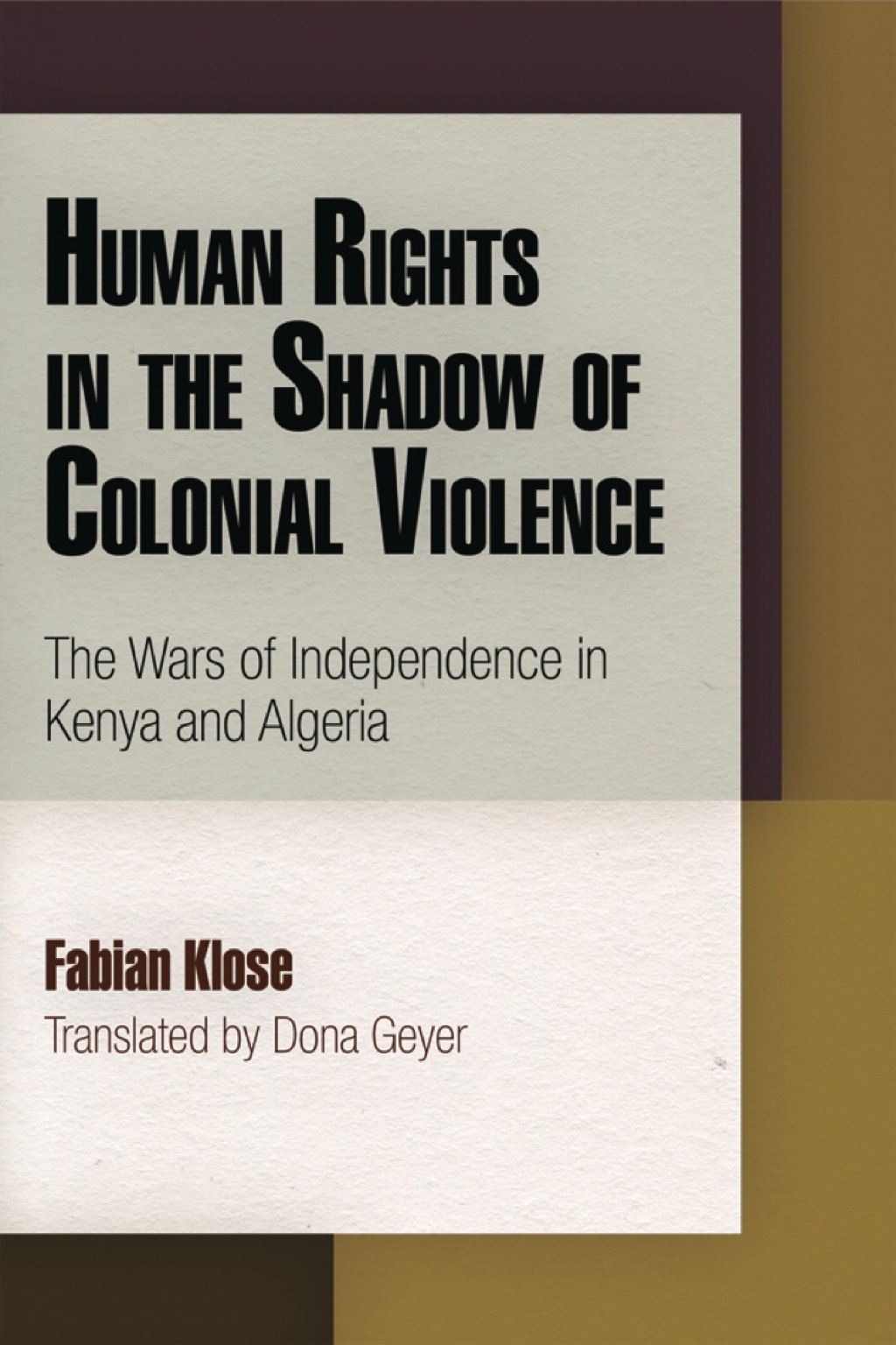Human Rights in the Shadow of Colonial Violence The Wars of Independence in Kenya and Algeria