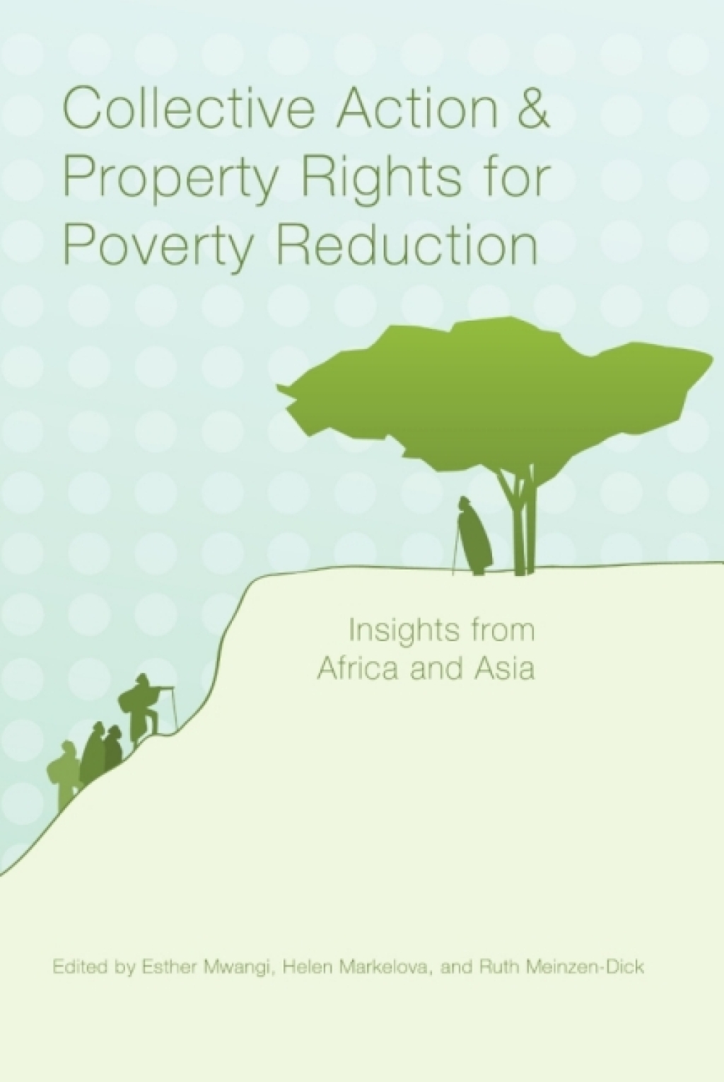 Collective Action and Property Rights for Poverty Reduction Insights from Africa and Asia