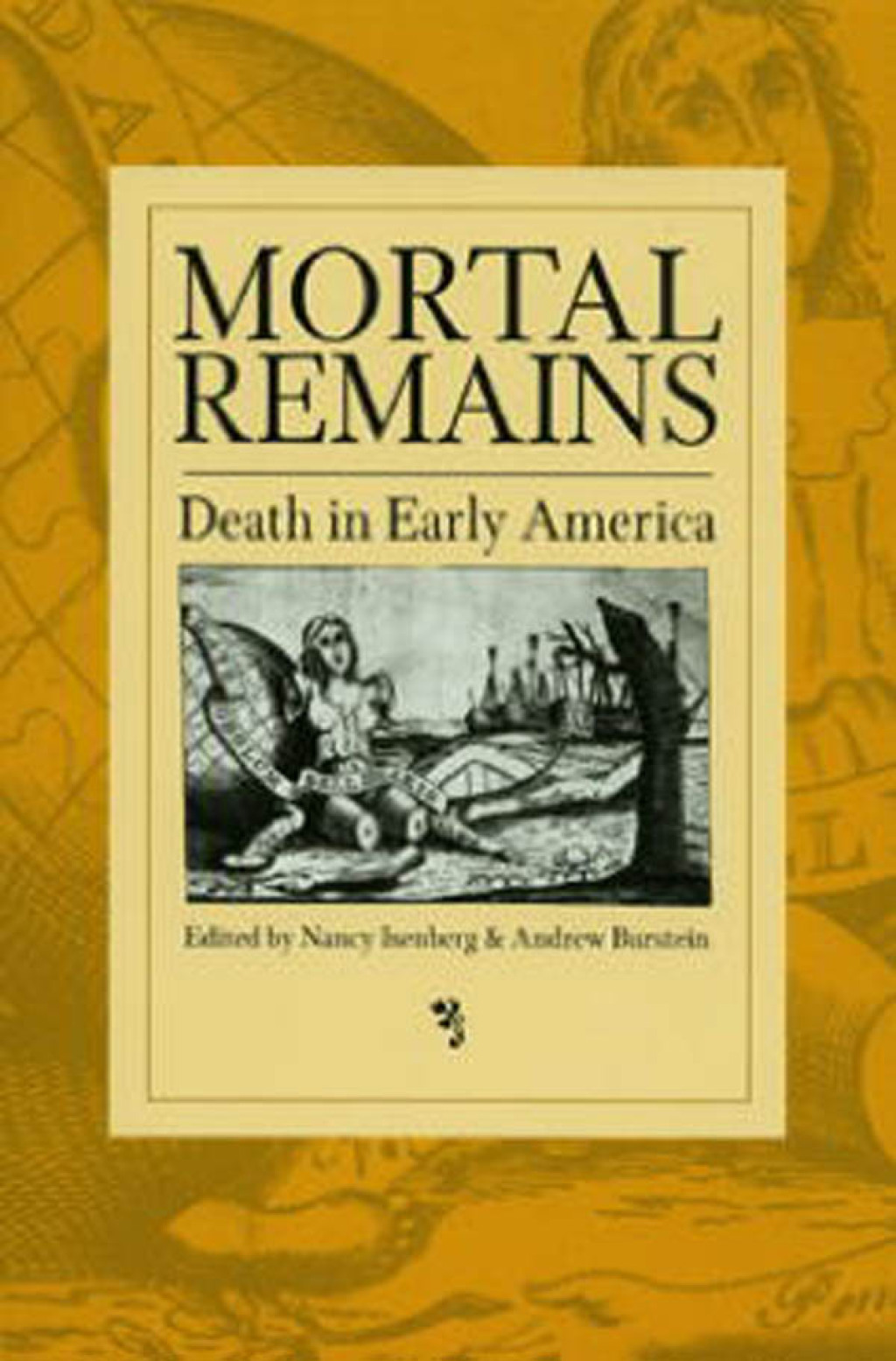 Mortal Remains Death in Early America