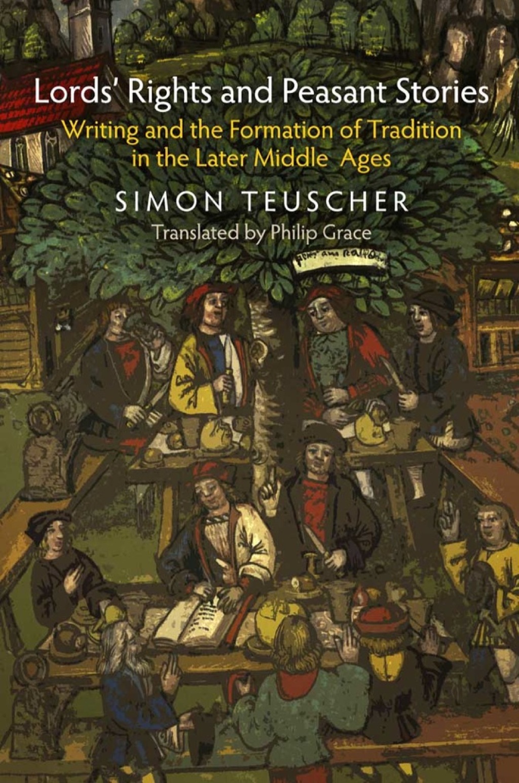 Lords’ Rights and Peasant Stories Writing and the Formation of Tradition in the Later Middle Ages
