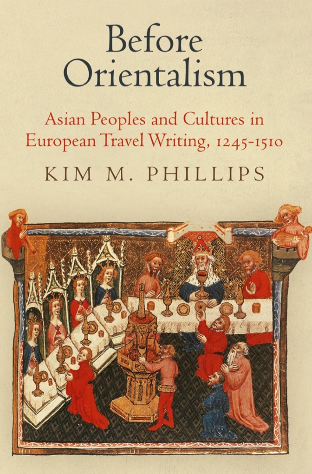 Before Orientalism Asian Peoples and Cultures in European Travel Writing, 1245-151