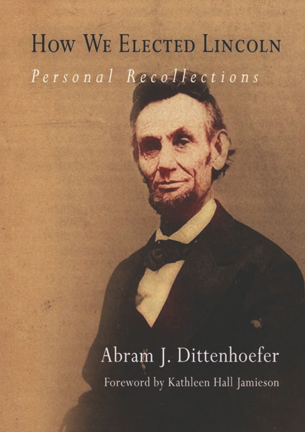How We Elected Lincoln Personal Recollections