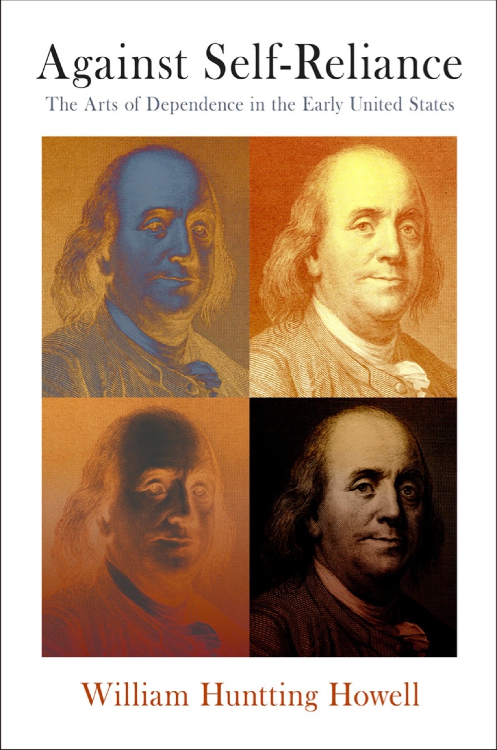 Against Self-Reliance The Arts of Dependence in the Early United States