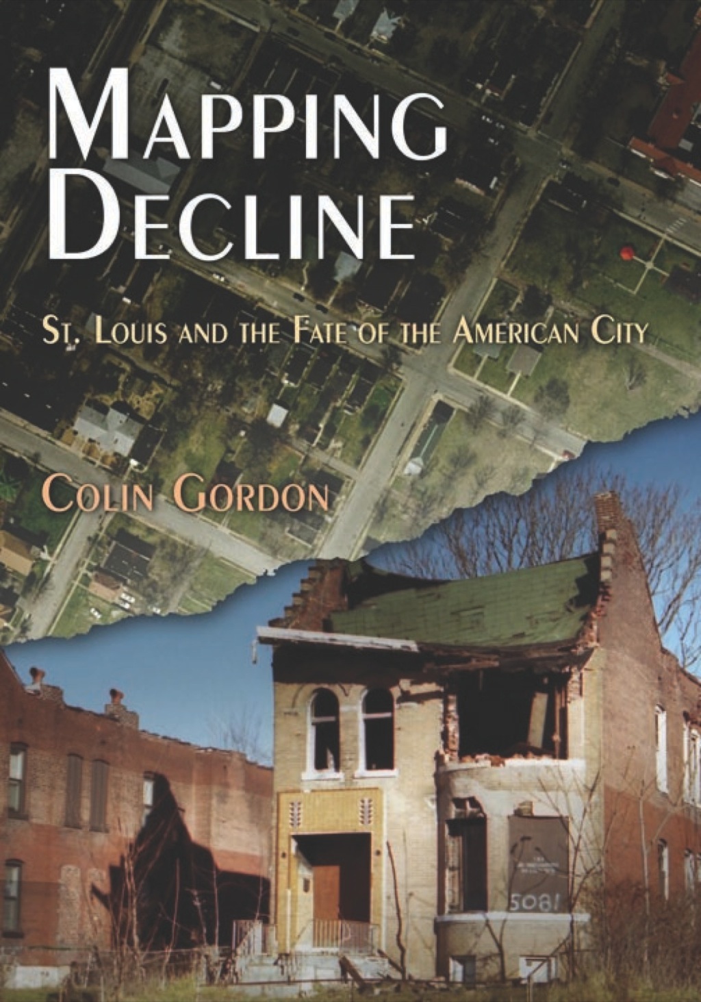 Mapping Decline St. Louis and the Fate of the American City