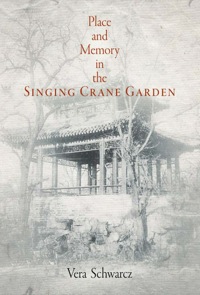 Cover image: Place and Memory in the Singing Crane Garden 9780812241006