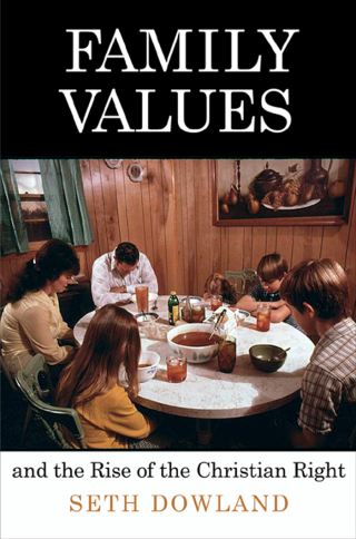 صورة الغلاف: Family Values and the Rise of the Christian Right 9780812247602