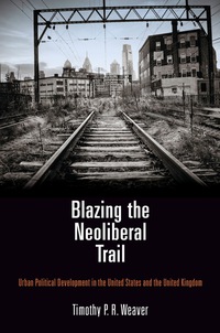 Omslagafbeelding: Blazing the Neoliberal Trail 9780812247824