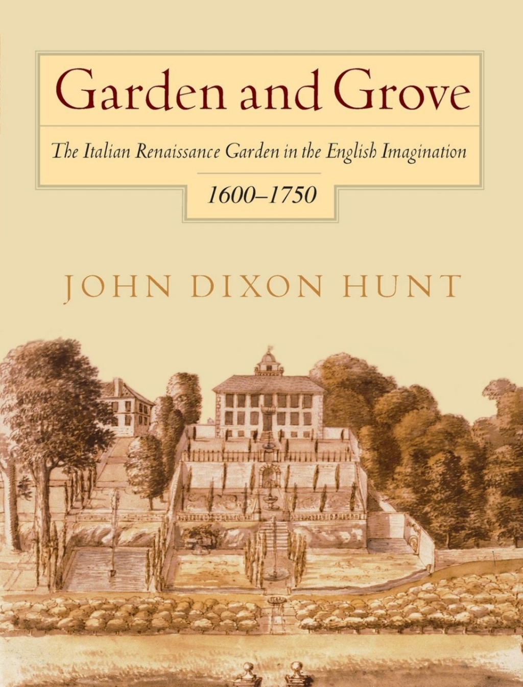 Garden and Grove The Italian Renaissance Garden in the English Imagination, 16-175