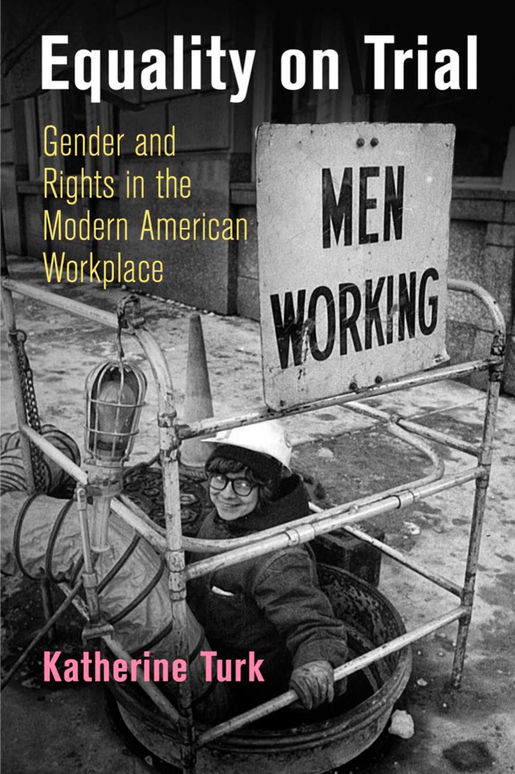 Equality on Trial Gender and Rights in the Modern American Workplace