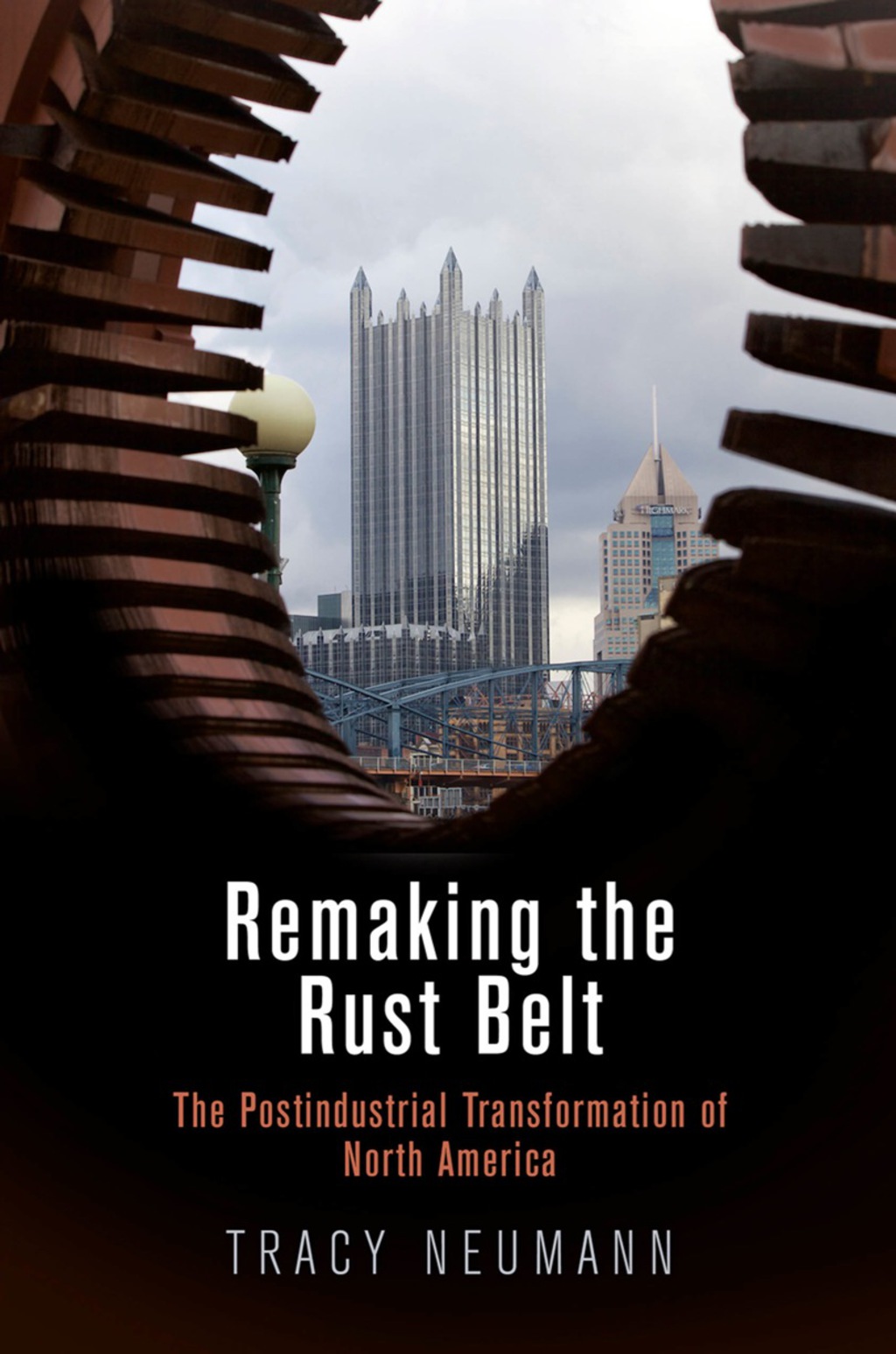 Remaking the Rust Belt The Postindustrial Transformation of North America