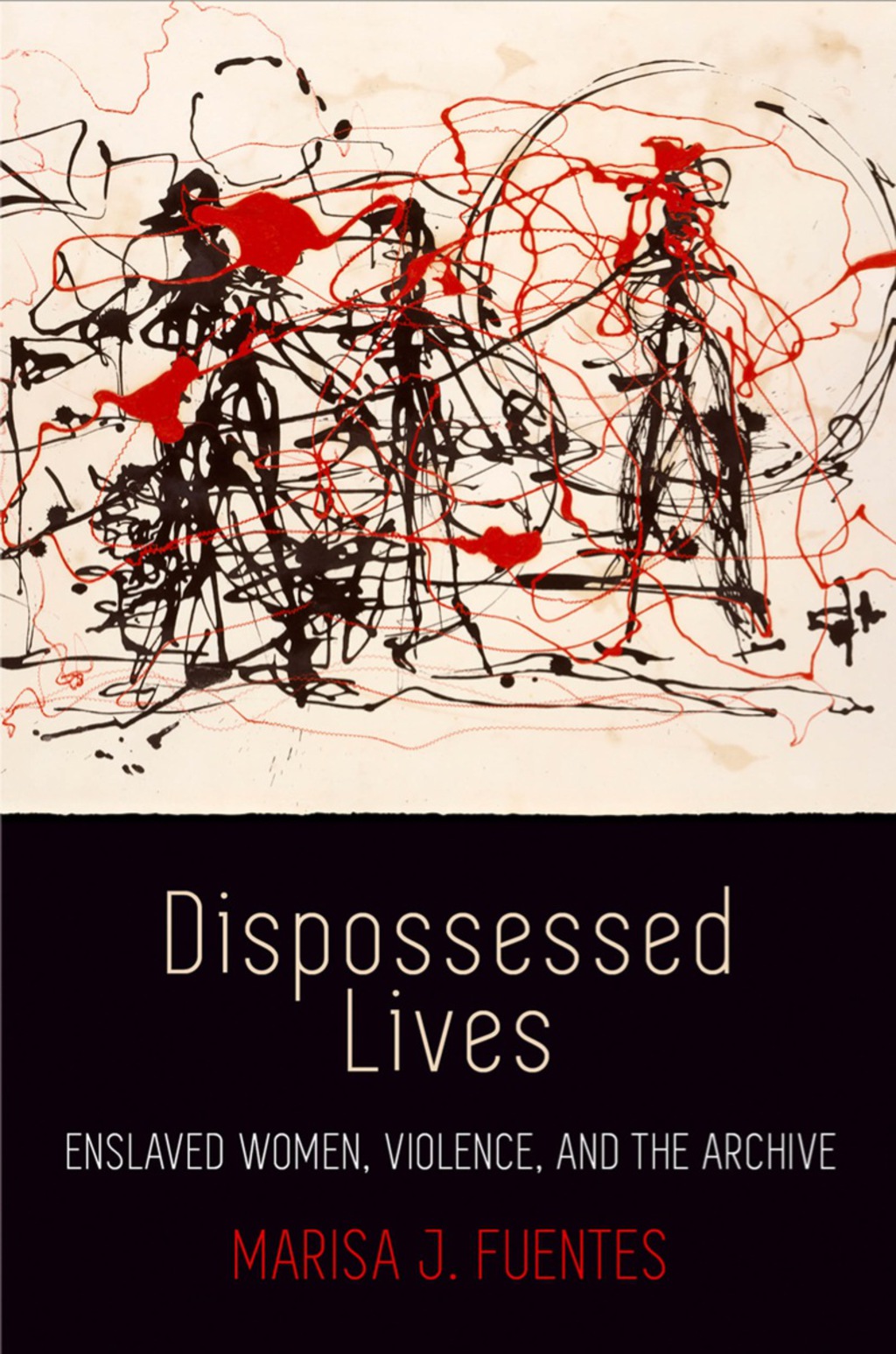 Dispossessed Lives Enslaved Women, Violence, and the Archive