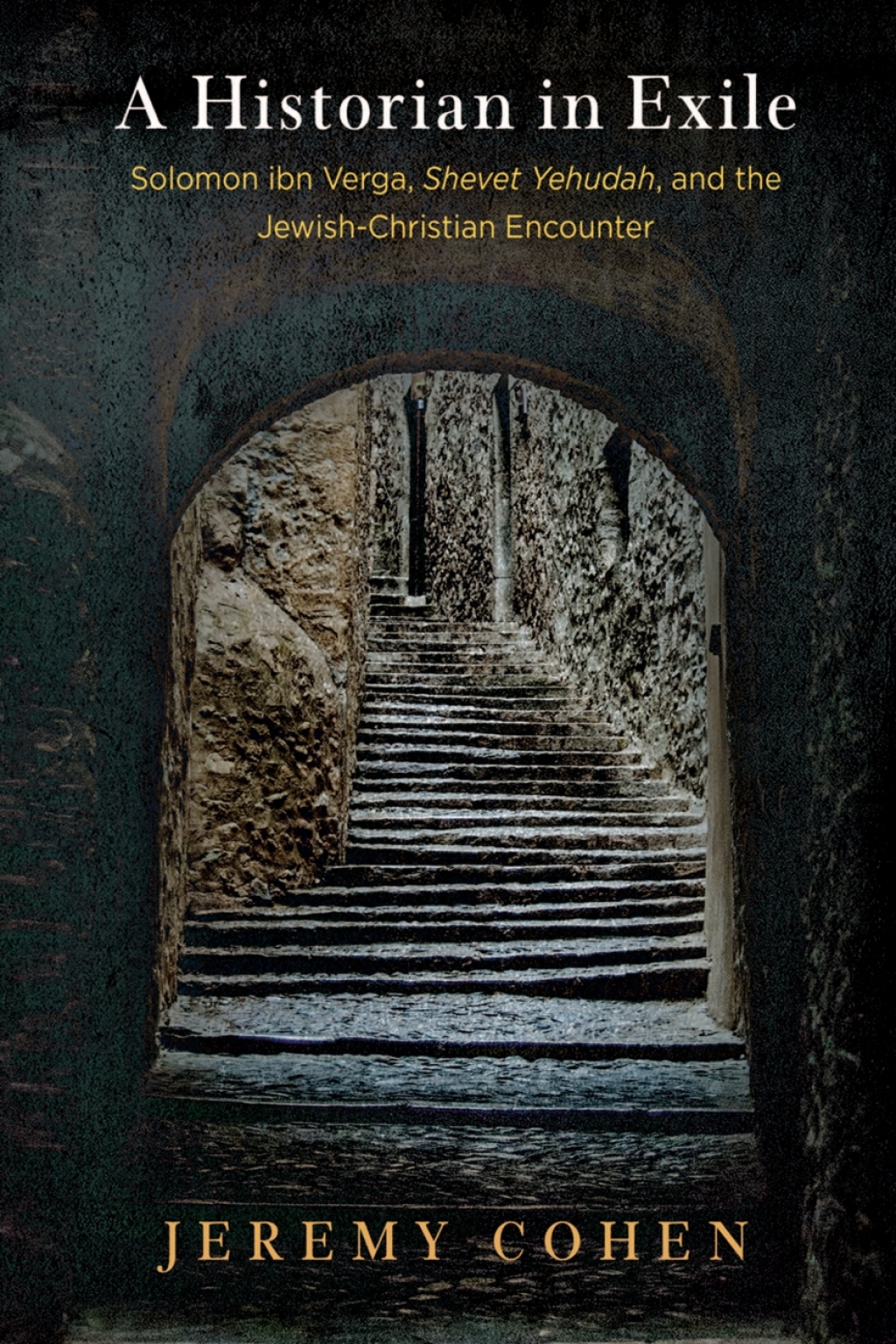A Historian in Exile Solomon ibn Verga, “Shevet Yehudah,” and the Jewish-Christian Encounter