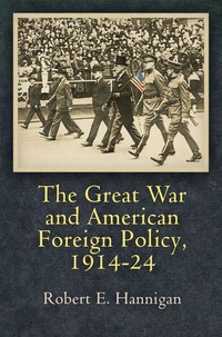 Cover image: The Great War and American Foreign Policy, 1914-24 9780812248593