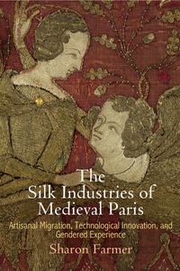 Imagen de portada: The Silk Industries of Medieval Paris 9780812248487