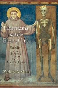 Cover image: Franciscans and the Elixir of Life 9780812249217