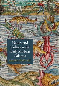 Omslagafbeelding: Nature and Culture in the Early Modern Atlantic 9780812224726