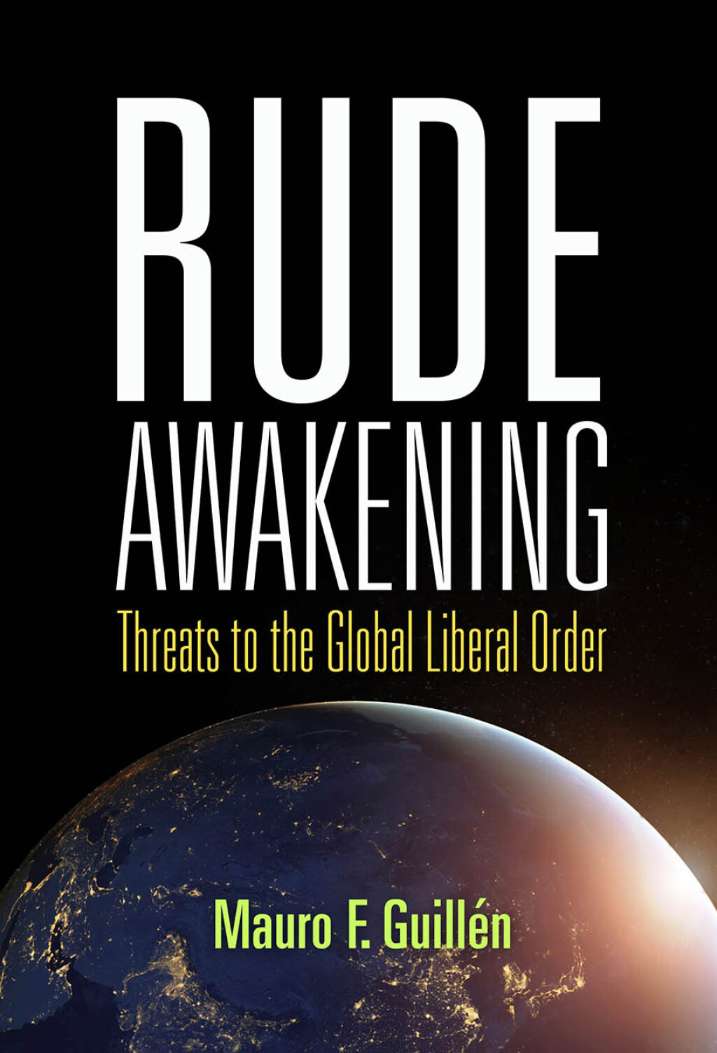 Rude Awakening Threats to the Global Liberal Order