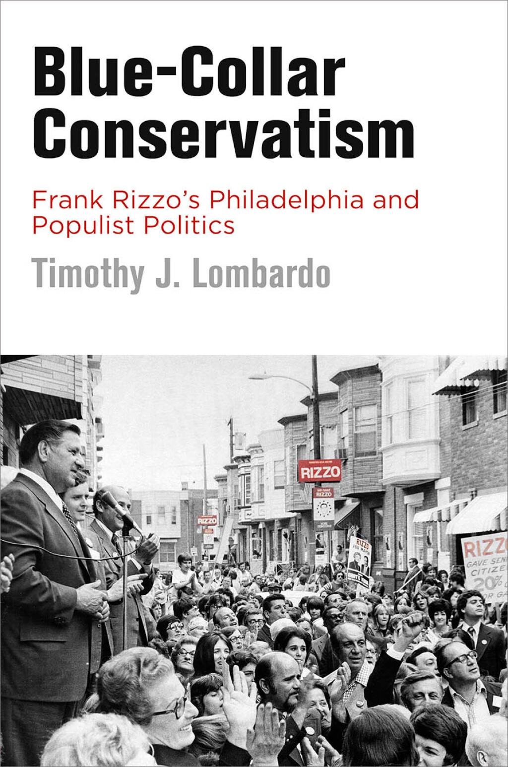 Blue-Collar Conservatism Frank Rizzo’s Philadelphia and Populist Politics