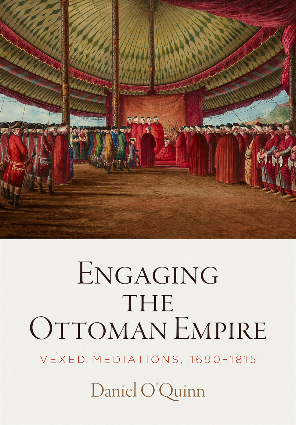 Engaging the Ottoman Empire Vexed Mediations, 1690-1815