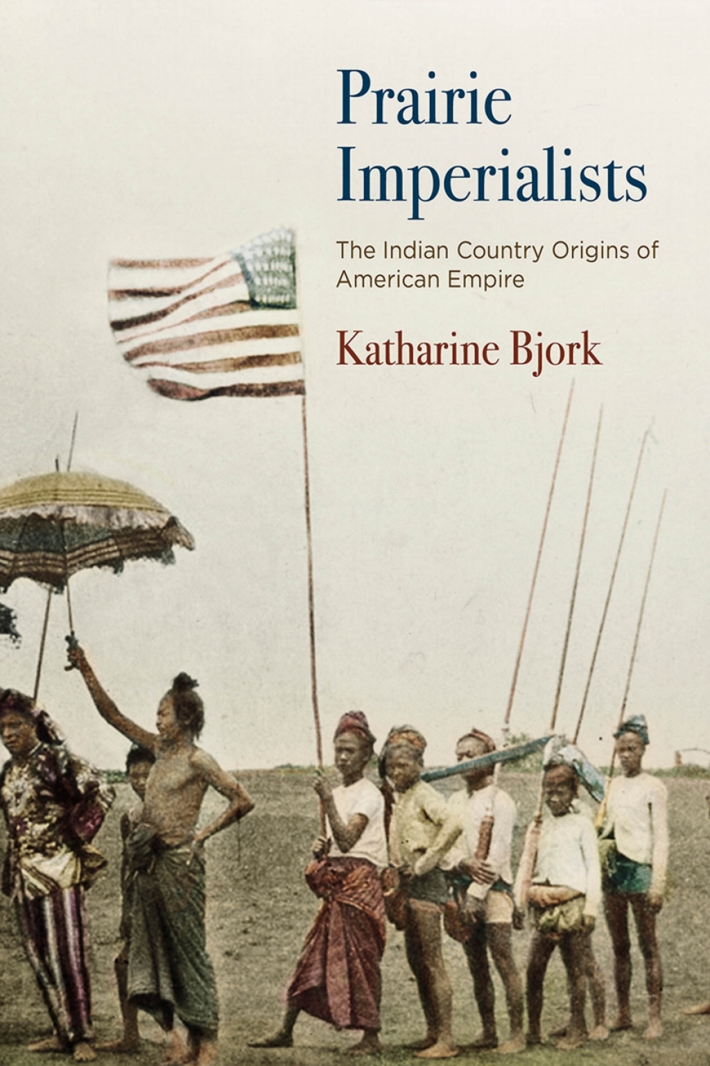 Prairie Imperialists The Indian Country Origins of American Empire