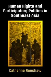 Cover image: Human Rights and Participatory Politics in Southeast Asia 9780812251036