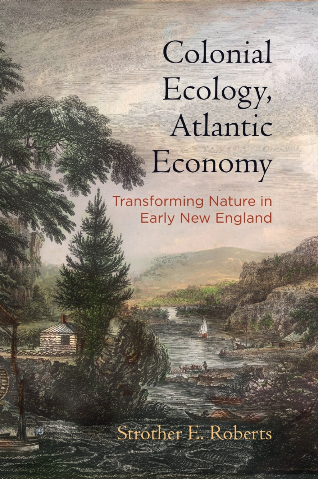 Colonial Ecology, Atlantic Economy Transforming Nature in Early New England