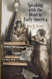 Titelbild: Speaking with the Dead in Early America 9780812225181