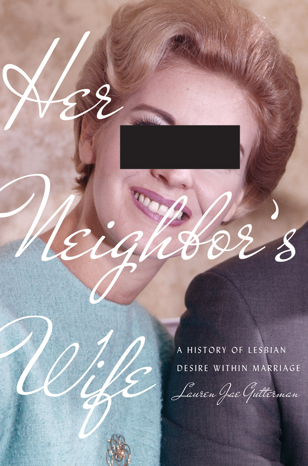 Her Neighbor’s Wife A History of Lesbian Desire Within Marriage